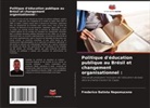 Frederico Batista Nepomuceno - Politique d'éducation publique au Brésil et changement organisationnel :