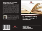 Gezahegn Alemayehu, Yitbarek Habtamu, Samson Leta - La mouche tsé-tsé en Éthiopie : Écologie et distribution