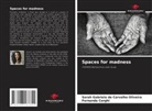 Sarah Gabriela de Carvalho Oliveira, Fernanda Corghi - Spaces for madness