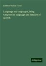 Frederic William Farrar - Language and languages, being Chapters on language and Families of speech