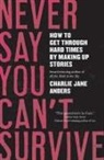 Charlie Jane Anders - Never Say You Can't Survive
