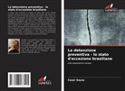 Cezar Souza - La detenzione preventiva - lo stato d'eccezione brasiliano