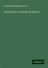Richard Doddridge Blackmore - Lorna Doone: a romance of Exmoor