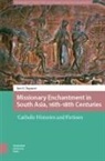 Ines Zupanov, Ines G. Zupanov - Missionary Enchantment in South Asia, 16th-18th Centuries