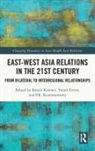 Rotem (University of Haifa Kowner, Yoram Evron, Evron Yoram, Rotem Kowner, Kowner Rotem, P. R. Kumaraswamy... - East-West Asia Relations in the 21st Century