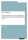Chiara Freudigmann - Emotional Disclosure und die Regulation negativer Emotionen nach Pennebaker und Gross