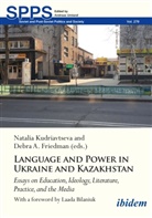 Natalia Friedman Kudriavtseva, Natalia Friedman Debra A Kudriavtseva, A Friedman, Debra A. Friedman, Natalia Kudriavtseva - Language and Power in Ukraine and Kazakhstan