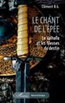 Clément B. G., Clément Barthélémy-Gouyac - Le chant de l¿épée