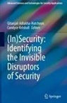 Gitanjali Adlakha-Hutcheon, Candyce Kelshall - (In)Security: Identifying the Invisible Disruptors of Security