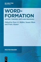 Peter O. Müller, Peter Otto Müller, Susan Olsen, Franz Rainer - Word-Formation - History, Theories, Units and Processes
