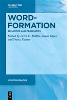 Peter O. Müller, Peter Otto Müller, Susan Olsen, Franz Rainer - Word-Formation - Semantics and Pragmatics