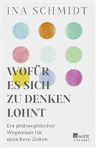 Ina Schmidt - Wofür es sich zu denken lohnt