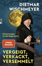 Dietmar Wischmeyer - Vergeigt, verkackt, versemmelt