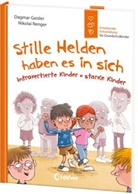 Dagmar Geisler, Nikolai Renger, Loewe Sachbuch, Loewe Sachbuch - Stille Helden haben es in sich (Starke Kinder, glückliche Eltern)