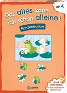 Christiane Wittenburg, Carmen Eisendle, Loewe Lernen und Rätseln, Loewe Lernen und Rätseln - Das alles kann ich schon alleine! Konzentration