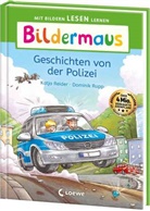 Katja Reider, Dominik Rupp, Loewe Erstlesebücher, Loewe Erstlesebücher - Bildermaus - Geschichten von der Polizei