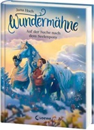 Jana Hoch, Marie Beschorner, Loewe Kinderbücher, Loewe Kinderbücher - Wundermähne (Band 2) - Auf der Suche nach dem Seelenpony