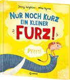 Jonny Leighton, Mike Byrne, Loewe Vorlesebücher, Loewe Vorlesebücher - Nur noch kurz ein kleiner Furz!