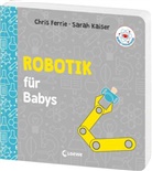 Chris Ferrie, Sarah Kaiser, Chris Ferrie, Loewe Vorlesebücher, Loewe Vorlesebücher - Baby-Universität - Robotik für Babys