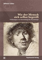 Wilhelm Salber, Daniel Salber - Wie der Mensch sich selbst begreift