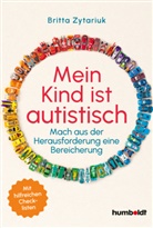Britta Zytariuk - Mein Kind ist autistisch