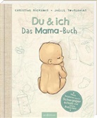 Christine Rickhoff, Joëlle Tourlonias - Du & ich. Das Mama-Buch