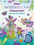 Marie Zippel - Mein schillerndes Stickerheft -  Fantastische Feenwelt