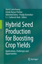 Abhishek Bohra, Abhishek Bohra et al, Pradip Karmakar, Ashok Kumar Parihar, Amrit Lamichaney, S. J. Satheesh Naik... - Hybrid Seed Production for Boosting Crop Yields