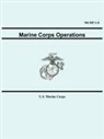 U. S. Marine Corps, Marine Corps U. S. Marine Corps, United States Marine Corps - Marine Corps Operations (Mcdp 1-0)