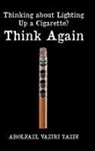 Abolfazl Vaziri Yazdi - Thinking about Lighting Up a Cigarette? Think Again