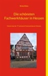 Richard Deiss - Die schönsten Fachwerkhäuser in Hessen