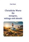 Olaf Huth - Christliche Worte für morgens, mittags und abends