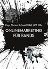 Mag Florian Schnabl MBA MFP MSc, Mag. Florian Schnabl MBA MFP MSc - Onlinemarketing für Bands