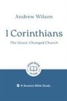Andrew Wilson - 1 Corinthians: The Grace-Changed Church