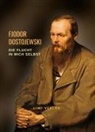 Fjodor Dostojewski - Fjodor Dostojewski: Die Flucht in mich selbst