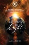 David S. MacKenzie - Let There Be Light