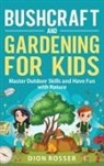 Dion Rosser - Bushcraft and Gardening for Kids