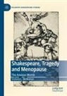 Victoria L. McMahon - Shakespeare, Tragedy and Menopause