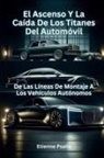 Etienne Psaila - El Ascenso Y La Caída De Los Titanes Del Automóvil