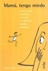 Jean-Luc Aubert, Christiane Doubovy - Mama, tengo miedo : Guía para madres ansiosas