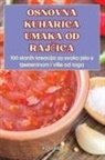 Korina Mili¿ - OSNOVNA KUHARICA UMAKA OD RAJ¿ICA