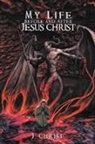 J. Christ - My Life Before and After Jesus Christ