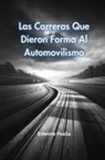 Etienne Psaila - Las Carreras Que Dieron Forma Al Automovilismo