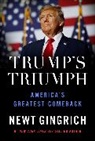 Newt Gingrich, Gingrich Newt - Trump’s Triumph