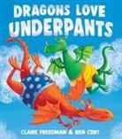 Claire Freedman, Ben Cort - Dragons Love Underpants