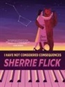 Sherrie Flick - I Have Not Considered Consequences