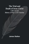 James Stalker - The Trial and Death of Jesus Christ