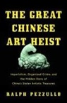 Ralph Pezzullo, Ralph Pezzulo - The Great Chinese Art Heist