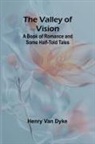 Henry Van Dyke - The Valley of Vision