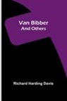 Richard Harding Davis - Van Bibber and Others